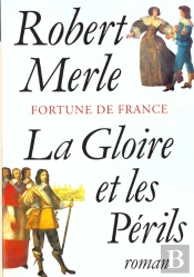 Fortune De France ; La Gloire Et Les Perils