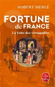 Fortune De France Tome 7 ; La Volte Des Vertugadins