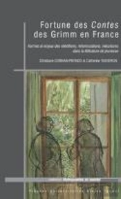 Fortune Des Contes Des Grimm En France : Formes Et Enjeux Des Rééditions, Reformulations, Réécritures Dans La Littérature De Jeunesse