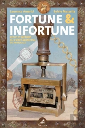 Fortune Et Infortune : Récits Et Métiers Du Crédit Municipal De Marseille