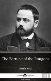 Fortune Of The Rougons By Emile Zola (Illustrated)