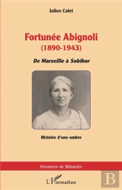 Fortunee Abignoli (1890-1943) - <I>De Marseille A Sobibor</I>