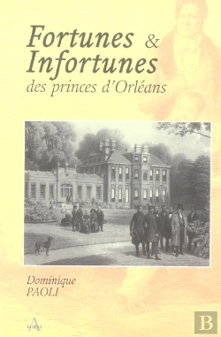 Bertrand.pt - Fortunes Et Infortunes Des Princes D'Orleans (1848-1918)