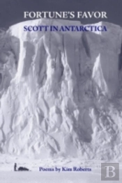 Fortune'S Favor: Scott In Antarctica