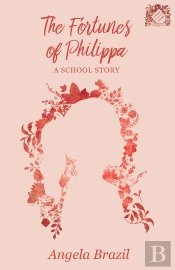 Fortunes Of Philippa - A School Story
