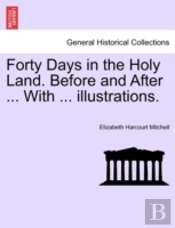 Forty Days In The Holy Land. Before And