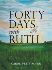 Forty Days With Ruth