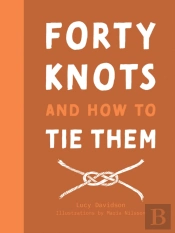 Forty Knots And How To Tie Them