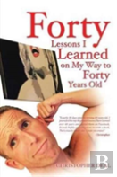 Forty Lessons I Learned On My Way To Forty Years Old
