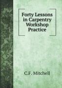 Forty Lessons In Carpentry Workshop Practice