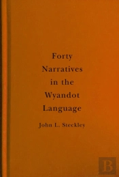 Forty Narratives In The Wyandot Language