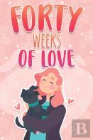 Forty Weeks Of Love