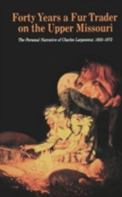Bertrand.pt - Forty Years A Fur Trader On The Upper Missouri