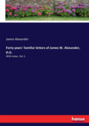 Forty Years' Familiar Letters Of James W. Alexander, D.D.