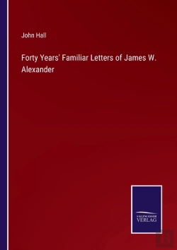 Bertrand.pt - Forty Years' Familiar Letters Of James W. Alexander