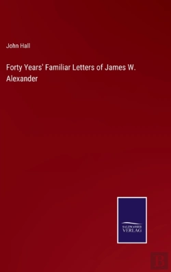 Bertrand.pt - Forty Years' Familiar Letters Of James W. Alexander