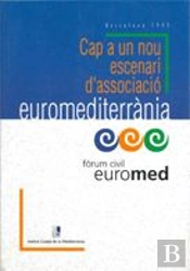 Fòrum Civil Euromed. Cap A Un Nou Escenari D'Associació Euromediterrània