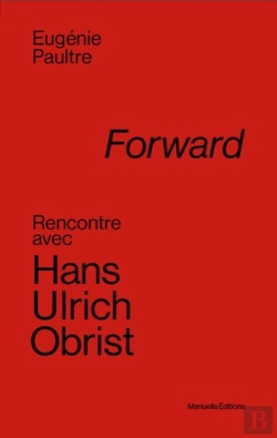 Bertrand.pt - Forward ; Rencontre Avec Hans Ulrich Obrist
