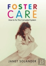 Foster Care: How To Fix This Corrupted System