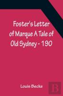 Foster'S Letter Of Marque A Tale Of Old Sydney - 190