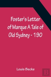 Foster'S Letter Of Marque A Tale Of Old Sydney - 190