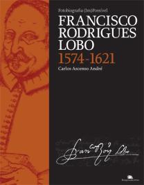 Fotobiografia (im)Possível de Francisco Rodrigues Lobo - 1574-1621