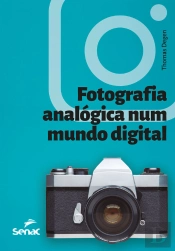 Fotografia Analógica Num Mundo Digital