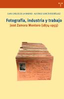Fotografía, Industria Y Trabajo. José Zamora Montero (1874-1953)