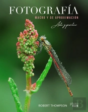 Fotografía Macro Y De Aproximación. Arte Y Práctica