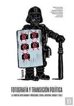 Bertrand.pt - Fotografia Y Transicion Politica. La Frontera Entre Memoria Y Propaganda: España