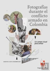 Fotografías Durante El Conflicto Armado En Colombia