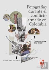 Fotografías Durante El Conflicto Armado En Colombia