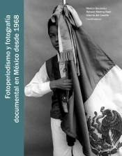 Fotoperiodismo Y Fotografía Documental En México Desde 1968