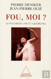 Fou, Moi ? La Psychiatrie Hier Et Aujourd'Hui