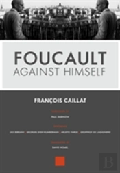 Foucault Against Himself
