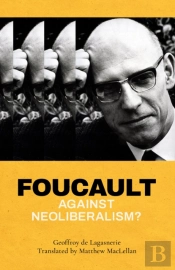 Foucault Against Neoliberalism?
