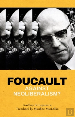 Bertrand.pt - Foucault Against Neoliberalism?