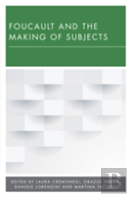 Foucault And The Making Of Subjects