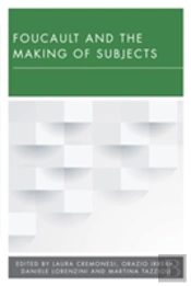 Foucault And The Making Of Subjects