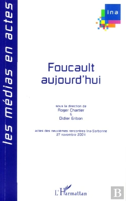 Bertrand.pt - Foucault Aujourd'Hui ; Acte Des Neuvièmes Rencontres Ina-Sorbonne