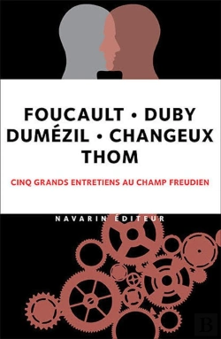 Bertrand.pt - Foucault, Duby, Dumézil, Changeux, Thom ; Cinq Grands Entretiens Au Champ Freudien