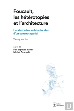 Bertrand.pt - Foucault, Les Hétérotopies Et L'Architecture : Les Destinées Architecturales D'Un Concept Spatial