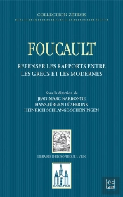 Foucault ; Repenser Les Rapports Entre Les Grec Et Les Modernes