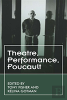 Foucaultâ€™S Theatres