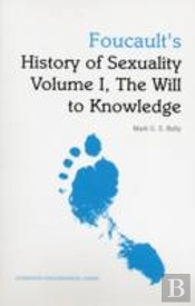Foucault'S History Of Sexuality Volume I, The Will To Knowledge