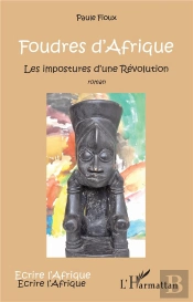 Foudres D'Afrique ; Les Impostures D'Une Révolution