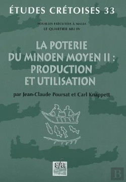 Bertrand.pt - Fouilles Executees A Malia, Le Quartier Mu Iv La Poterie Du Minoen Moyen Ii : Production Et Utilisat