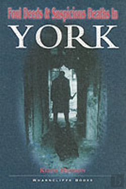 Bertrand.pt - Foul Deeds And Suspicious Deaths In York