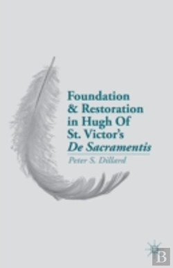 Bertrand.pt - Foundation And Restoration In Hugh Of St. Victor'S De Sacramentis