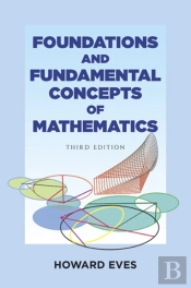 Foundations And Fundamental Concepts Of Mathematics